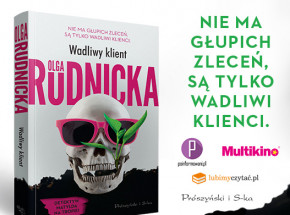 Nie ma głupich zleceń, są tylko wadliwi klienci. Nowa książka Olgi Rudnickiej już 7 lutego!