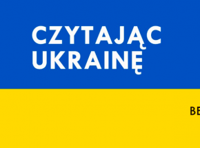 Czytając Ukrainę - cykl spotkań poświęcony ukraińskiej kulturze