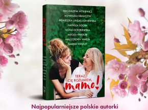 Najpopularniejsze autorki polskiej literatury obyczajowej w wyjątkowym zbiorze z okazji Dnia Matki!