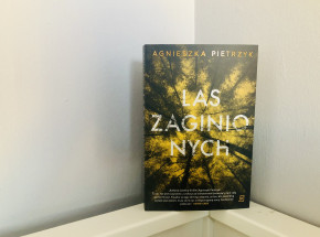 "Las zaginionych" Agnieszki Pietrzyk [RECENZJA]