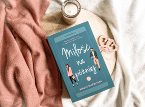 Powieść otulająca ciepłem - „Miłość na później" Mhairi McFarlane [RECENZJA]