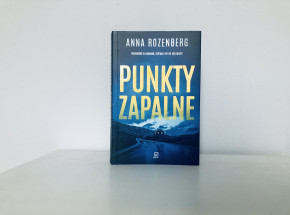 "Punkty zapalne" Anny Rozenberg [RECENZJA]