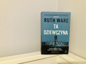 „Ta dziewczyna” Ruth Ware [RECENZJA]