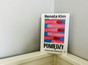 „Pomiędzy. Historie osób niebinarnych” Renata Kim [RECENZJA]