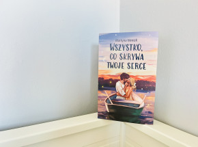 „Wszystko, co skrywa twoje serce” Martyny Nowak [RECENZJA]