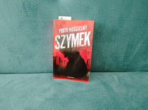 O Wrocławiu i czasach (chyba) słusznie minionych - recenzja „Szymka”  Piotra Kościelnego