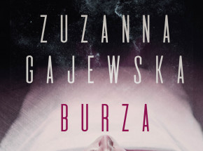 Debiut roku juz w styczniu? Recenzja "Burzy" Zuzanny Gajewskiej