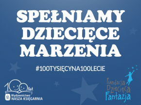 „100 tysięcy na 100-lecie” - akcja charytatywna Wydawnictwa Nasza Księgarnia