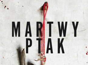 Czy zbrodnia może być dziełem sztuki? "Martwy ptak" Macieja Kaźmierczaka już 14 kwietnia!