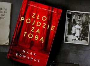 Premiera thrillera Marka Edwardsa „Zło pójdzie za Tobą” już 16 listopada!