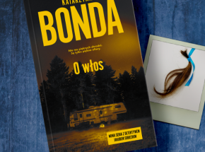 Nowa seria kryminalna Katarzyny Bondy „O włos” w księgarniach już od 23 marca!