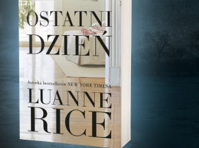 Thriller „Ostatni dzień” Luanne Rice od 18.05. w księgarniach