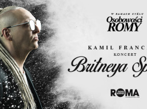 Cykl „Osobowości Romy”: Kamil Franczak w „Koncercie Britneya Spearsa”!