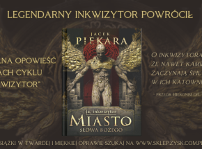 Książka „Ja, inkwizytor. Miasto Słowa Bożego” Jacka Piekary już dostępna!