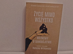 Porozmawiajmy o samobójstwie. „Życie mimo wszystko” [RECENZJA]