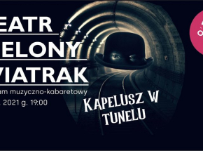 "Kapelusz w Tunelu" - premiera online spektaklu muzyczno-kabaretowego
