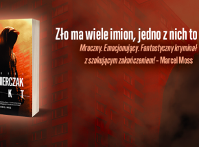 „Zło ma wiele imion, jedno z nich to NIKT” - zapowiedź nowej powieści Macieja Kaźmierczaka
