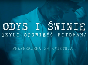 "Odys i świnie, czyli opowieść mitomana" w Teatrze Śląskim w Katowicach