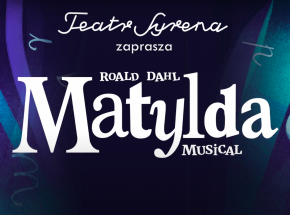 „Matylda” w Teatrze Syrena w Warszawie [RECENZJA]