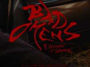 Teledysk do utworu „Bad Omens” 5 Seconds of Summer już jest!