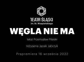 Spektakl „Węgla nie ma” pierwszą premierą w sezonie artystycznym 2022/2023 w Teatrze Śląskim