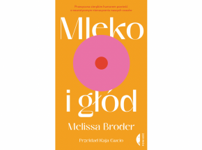 „Mleko i głód” Melissy Broder już 13 lipca w księgarniach! [ZAPOWIEDŹ]
