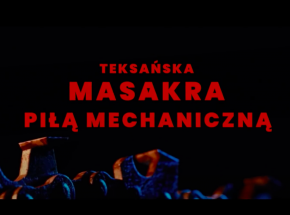 Nowa "Teksańska masakra piłą mechaniczną" – oficjalny zwiastun już jest