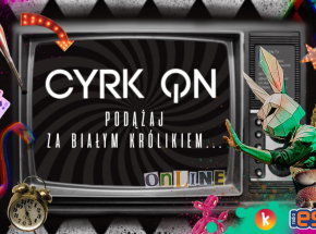 "CyrkON. Podążaj za Białym Królikiem" - pełnometrażowy spektakl cyrkowy