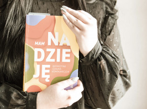 Poczujcie przypływ prawdziwej nadziei - „Mam nadzieję”, Katarzyna Czajka-Kominiarczuk [RECENZJA]