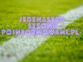 PKO Ekstraklasa: jedenastka sezonu portalu Poinformowani.pl