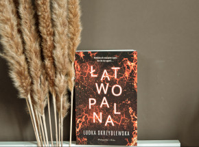 „Łatwopalna” Ludka Skrzydlewska [RECENZJA]