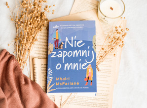 Słodko-gorzka opowieść o zwykłym życiu - „Nie zapomnij o mnie” Mhairi McFarlane [RECENZJA]