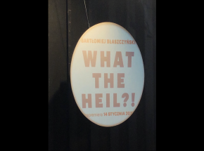 "What the heil?!" w reż. Bartłomieja Błaszczyńskiego [RECENZJA]