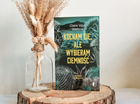 „Kocham cię, ale wybieram ciemność” Claire Vaye Watkins [RECENZJA]