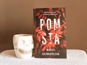 „Pomsta” Macieja Kaźmierczaka [RECENZJA]