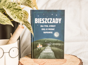 „Bieszczady. Dla tych, którzy chcą je poznać naprawdę” Adriana Markowskiego [RECENZJA]