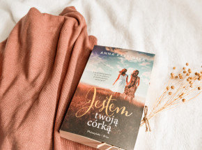 Rodzinne tajemnice zaprowadzą prawdziwy chaos - „Jestem twoją córką” Anny Karpińskiej [RECENZJA]