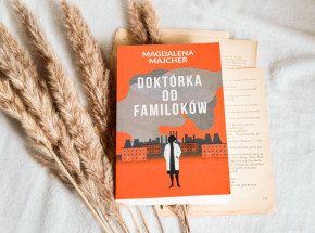 „Doktórka od familoków” Magdaleny Majcher [RECENZJA]