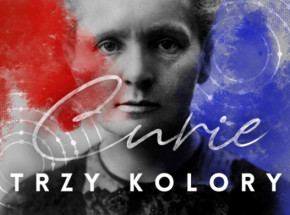 „Curie – trzy kolory” w Teatrze Rozrywki w Chorzowie [RECENZJA]