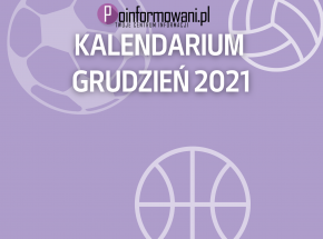 Kalendarium sportu - grudzień 2021