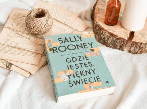 Piękno w najprostszej postaci - „Gdzie jesteś, piękny świecie” Sally Rooney [RECENZJA]