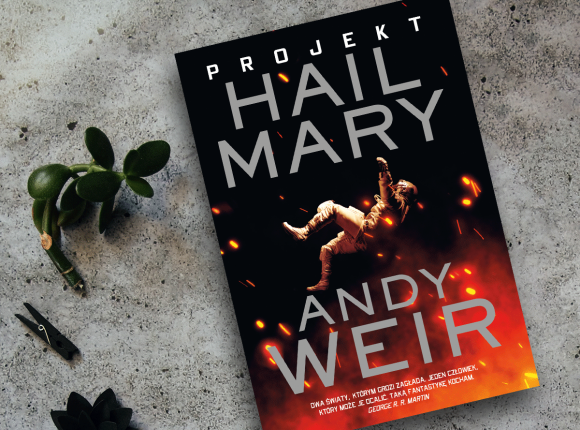  Autor kultowego „Marsjanina” powraca z nową powieścią. Premiera „Projektu Hail Mary” już 5 maja!