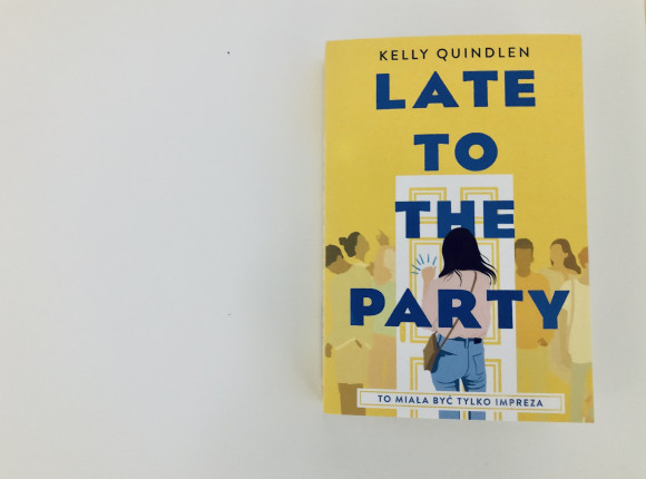 „Late to the Party” Kelly Quindlen [RECENZJA]