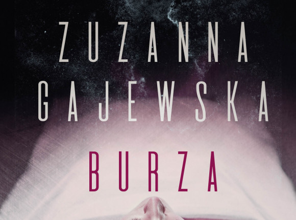 Debiut roku juz w styczniu? Recenzja "Burzy" Zuzanny Gajewskiej