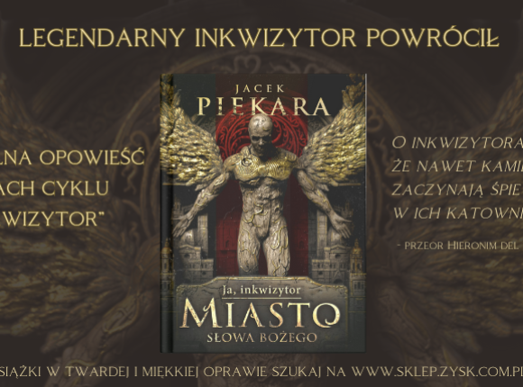 Książka „Ja, inkwizytor. Miasto Słowa Bożego” Jacka Piekary już dostępna!