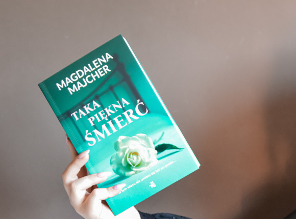 „Taka piękna śmierć” - Magdalena Majcher [RECENZJA]