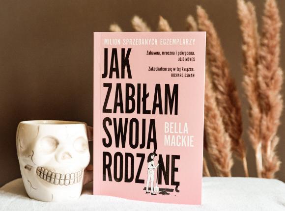 „Jak zabiłam swoją rodzinę” Belli Mackie [RECENZJA]