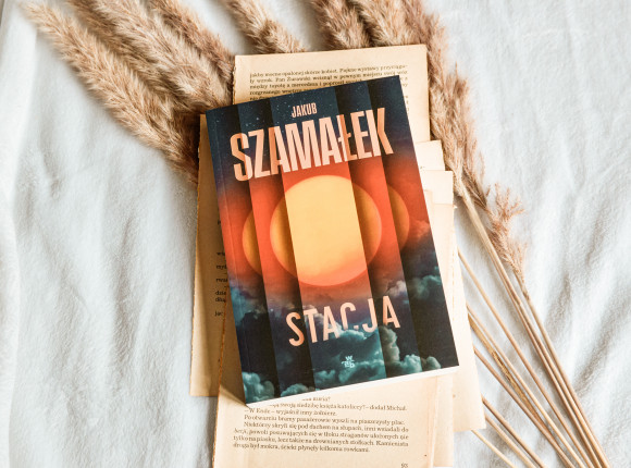 „Stacja” Jakuba Szamałka [RECENZJA]