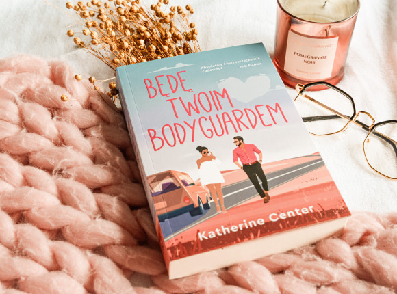 „Będę twoim bodyguardem” Katherine Center [RECENZJA]