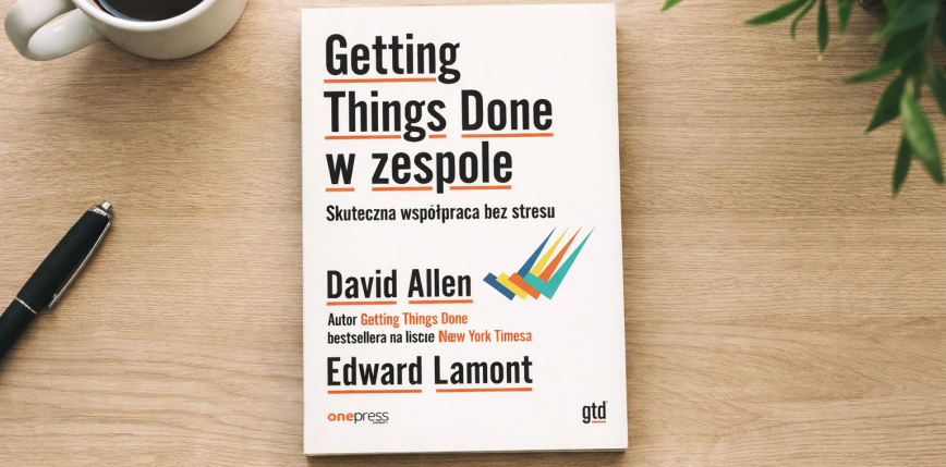 Recenzja „Getting Things Done w zespole" czyli jak pracować skuteczniej?